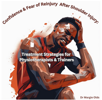 Fear of Reinjury & Confidence After Shoulder Injury: Treatment Strategies for Physiotherapists & Trainers